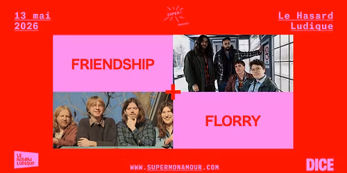 Super \u2014 Friendship + Florry le 13 mai 2026 au Hasard Ludique