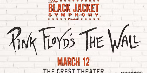 The Black Jacket Symphony Presents: Pink Floyd\u2019s \u201cThe Wall\u201d in Sacramento, CA