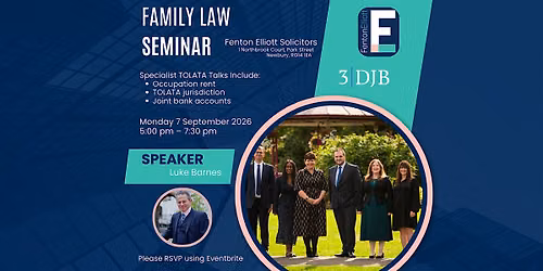 Fenton Elliott and 3DJB Chambers Present Family Law Seminar