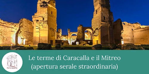 Roma Sparita: Le Terme di Caracalla e il mitreo (apertura serale straordinaria)