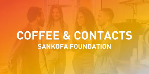 Coffee & Contacts | Sankofa Foundation