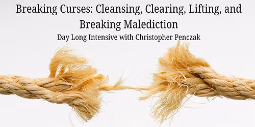 Breaking Curses: Cleansing, Clearing, Lifting, and Breakin Malediction - Christopher Penczak