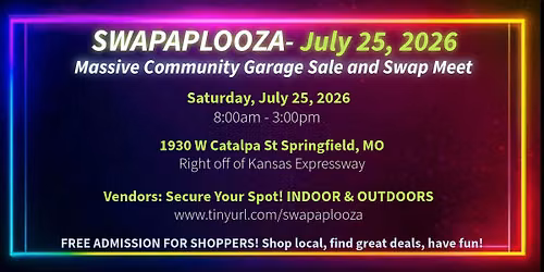 Swapaplooza Massive Community Sale & Swap Meet | Saturday, July 25th | Springfield, MO | Free Entry