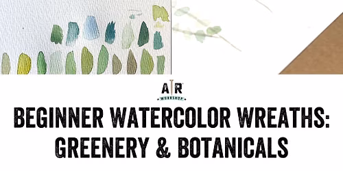 Beginning Watercolor: Watercolor Wreaths - Botanicals and Greenery