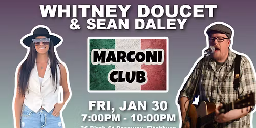 WHITNEY DOUCET + SEAN DALEY \/\/ MARCONI CLUB