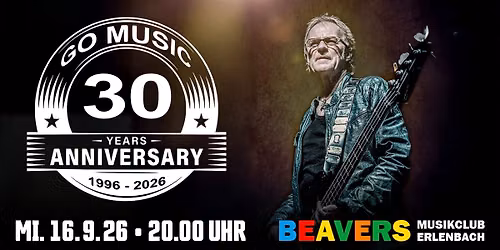 GO MUSIC \u2013 30 Years Anniversary | Rock, Funk & Soul | BEAVERS Musikclub | Erlenbach am Main