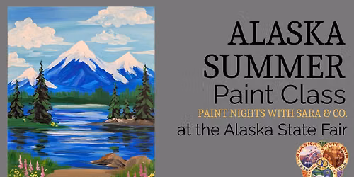 Alaska Summer Paint Class @ AK State Fair
