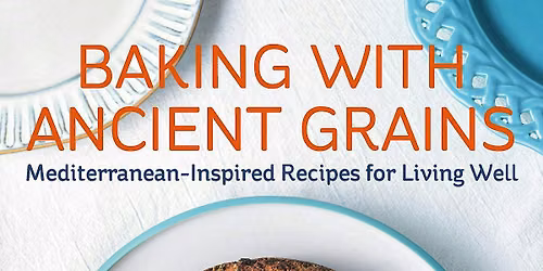 Baking with Ancient Grains: Maria Speck cookbook launch & eat and greet