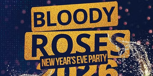 BLOODY ROSES 2026 (New Year's Eve Party)