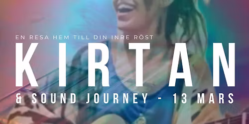 KIRTAN & Sound Journey - En resa hem till din inre r\u00f6st - 13\/3