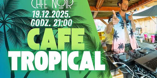 Cafe Tropical I 19.12 21:00 I Cafe Noir \ud83d\udda4\u2615