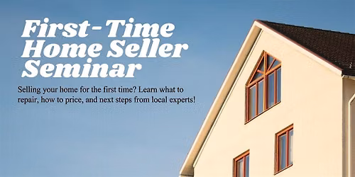 First-Time Home Seller Seminar