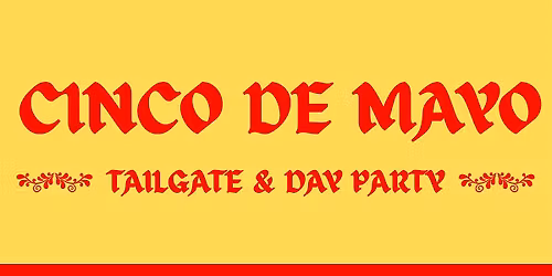Cinco De Mayo Tailgate & Day Party