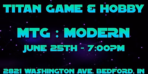 MTG - MODERN - Thursday, June 25th, 7:00pm