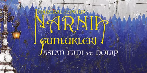 Narnia Günlükleri - Aslan, Cadı Ve Dolap — Selçuklu Kongre Merkezi Konya / Selcuklu Congress Center Konya