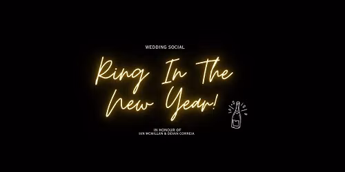 Ian McMillan & Devan Correia\u2019s NYE Wedding Social \ud83e\udd42