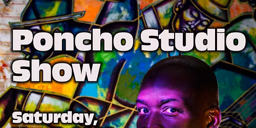 Poncho Studio Show