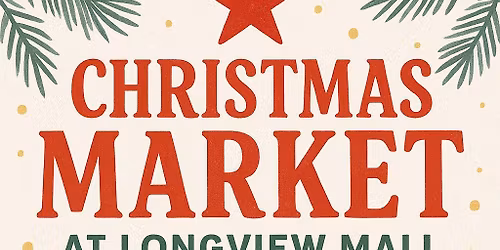Christmas Market in Longview Mall!