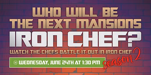 You're Invited To The 2026 Mansions Iron Chef Competition!