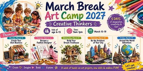 March Break Art Camp 2027 for Ages 6-13 From March 15 to 19