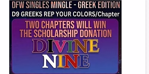 DFW Singles Mingle D9 Greeks For Scholarships, Rep Your Colors & Chapter