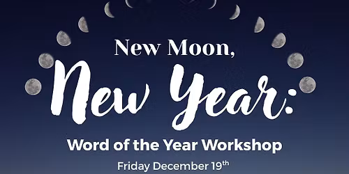 New Moon, New Year: Word of the Year Workshop