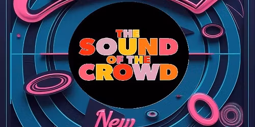 THE SOUND OF THE CROWD 