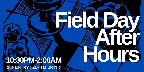 Field Day After Hours