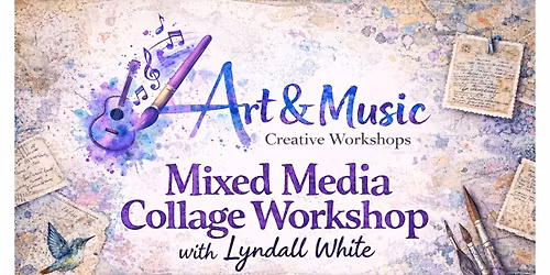 Mixed Media Collage Workshop with Lyndall White