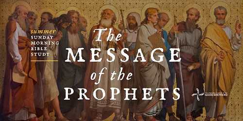Summer Sunday Morning Bible Study: The Message of the Prophets