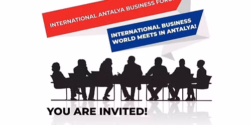 INTERNATIONAL ANTALYA BUSINESS FORUM (IBP) - ULUSLARARASI ANTALYA T\u0130CARET FORUMU