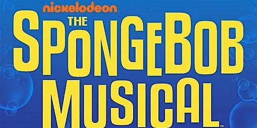 SpongeBob The Musical  - November 22nd 2pm