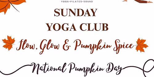 Sunday Yoga Club: Flow, Glow & Pumpkin Spice