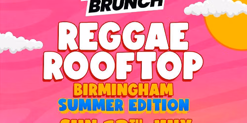 The Reggae Rooftop BHAM - Sun 12th July - SUMMER EDITION