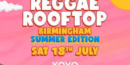 The Reggae Rooftop BHAM - Sun 12th July - SUMMER EDITION