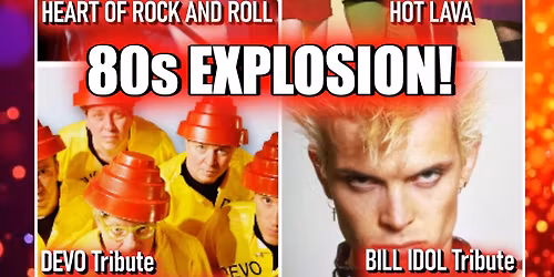 80's EXPLOSION! ...HUEY LEWIS + BILLY IDOL + B-52s + DEVO Tributes
