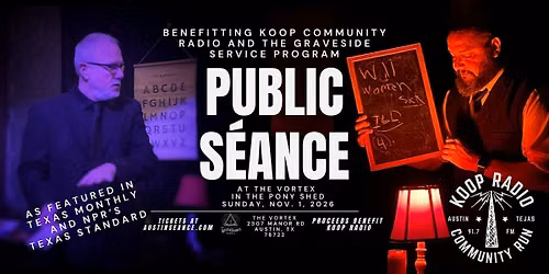S\u00e9ance  at The Vortex Benefitting KOOP Radio and Graveside Service