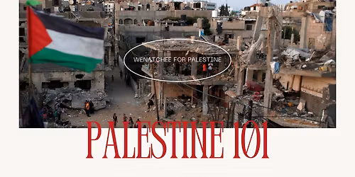 Palestine 101--Presented by Wenatchee for Palestine