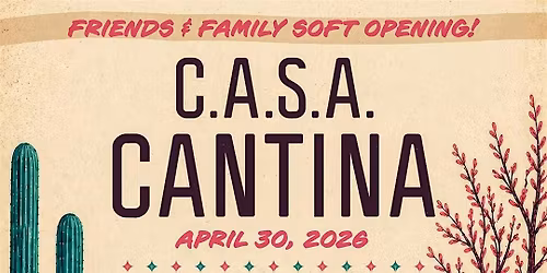 C.A.S.A. CANTINA SOFT OPENING!