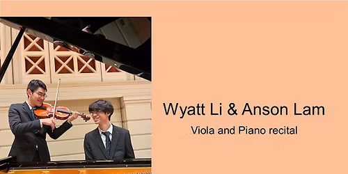Wyatt Li & Anson Lam Lunchtime Viola and Piano Recital