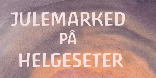 Julemarked p\u00e5 Helgeseter