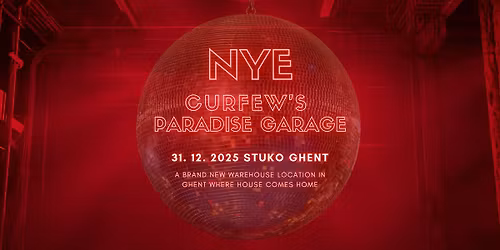 NYE at Curfew's Paradise Garage [A warehouse in Ghent, where HOUSE comes HOME]