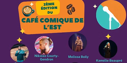 2\u00e8me \u00e9dition du Caf\u00e9 Comique de l'Est!!