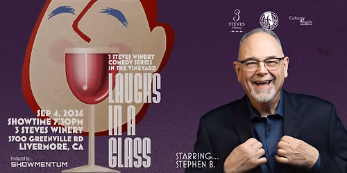 Laughs in a Glass at 3 Steves Winery Starring Stephen B.