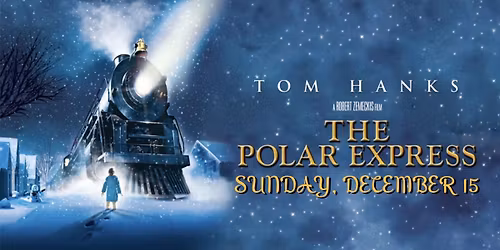The Polar Express (MOVIE) with special guest, SANTA!