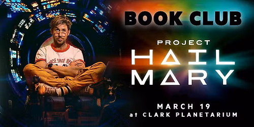 Project Hail Mary Book Club at Clark Planetarium