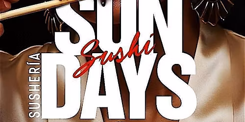 SUSHERIA ON SUNDAY