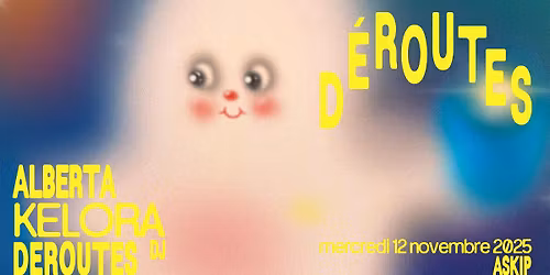 D\u00c9ROUTES \u2606 Alberta + Kelora + DJ D\u00e9routes