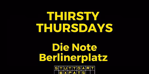 StuttgartExpats Thirsty Thursdays (Die Note Berlinerplatz)