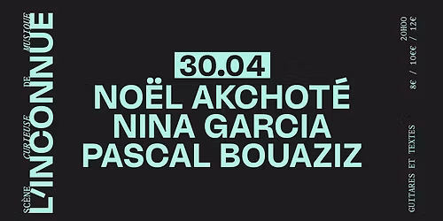 NO\u00cbL AKCHOT\u00c9, NINA GARCIA ET PASCAL BOUAZIZ \u2737 L'INCONNUE
